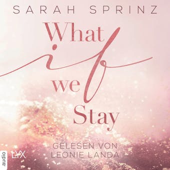 What if we Stay - What-If-Trilogie, Teil 2 (Ungekürzt) - undefined