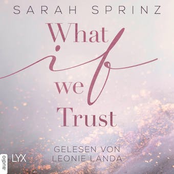 What if we Trust - What-If-Trilogie, Teil 3 (UngekÃ¼rzt) - undefined