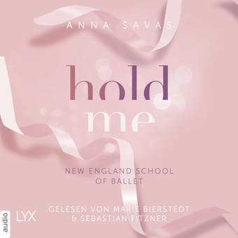 Hold Me - New England School of Ballet, Teil 1 (UngekÃ¼rzt) - undefined