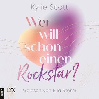 Wer will schon einen Rockstar? - Rockstars, Teil 2 (Ungekürzt) - Kylie Scott
