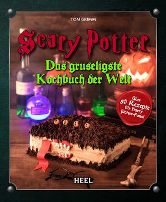 Scary Potter: Das gruseligste Kochbuch der Welt - Tom Grimm