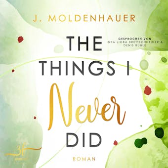 The Things I Never Did: Liebesroman - J. Moldenhauer