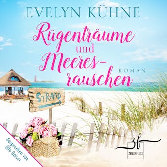 Rügenträume und Meeresrauschen: Ostsee-Roman - Evelyn Kühne