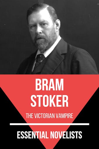 Essential Novelists - Bram Stoker: the victorian vampire - Bram Stoker, August Nemo
