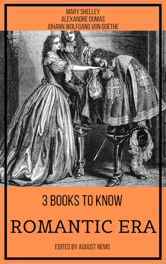 3 books to know Romantic Era - Alexandre Dumas, Johann Wolfgang von Goethe, Mary Shelley, August Nemo