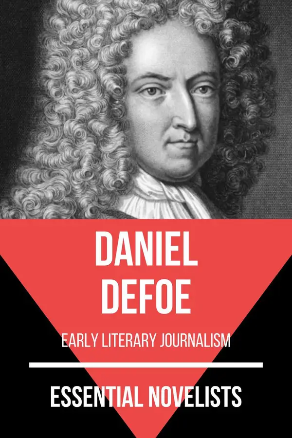 Essential Novelists - Daniel Defoe : early literary journalism