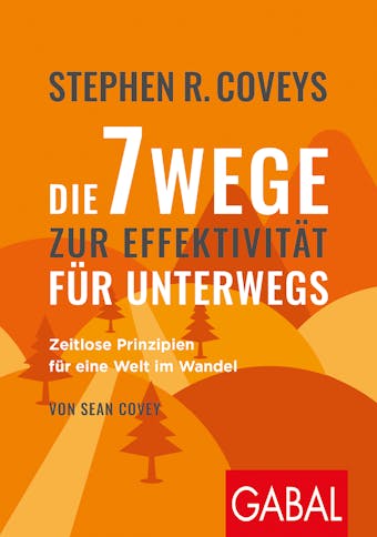 Stephen R. Coveys Die 7 Wege zur Effektivität für unterwegs: Zeitlose Prinzipien für eine Welt im Wandel - undefined