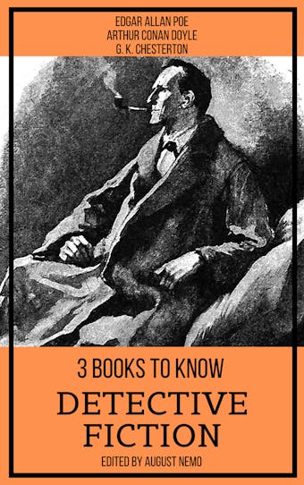 3 books to know Detective Fiction - Arthur Conan Doyle, G. K. Chesterton, Edgar Allan Poe, August Nemo