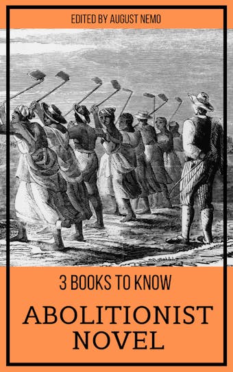 3 books to know - Abolitionist Novel - Frederick Douglass, Harriet Beecher Stowe, William Wells Brown
