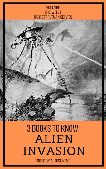 3 books to know Alien Invasion - Garrett Putman Serviss, Voltaire, August Nemo, H. G. Wells