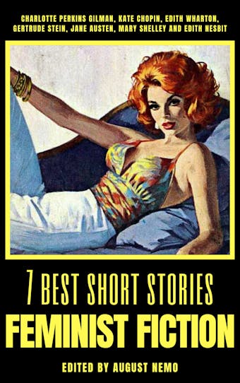 7 best short stories - Feminist Fiction - Edith Wharton, Charlotte Perkins Gilman, Kate Chopin, Jane Austen, Mary Shelley, Edith Nesbit, August Nemo