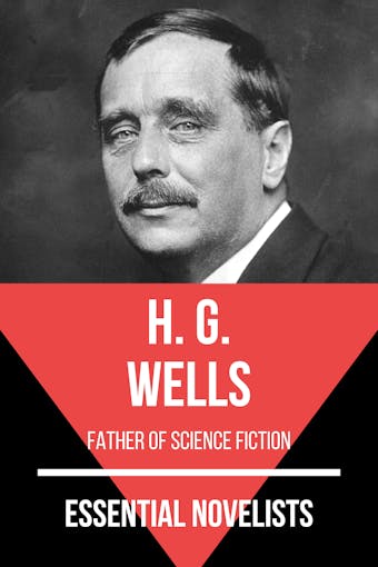 Essential Novelists - H. G. Wells: father of science fiction - undefined