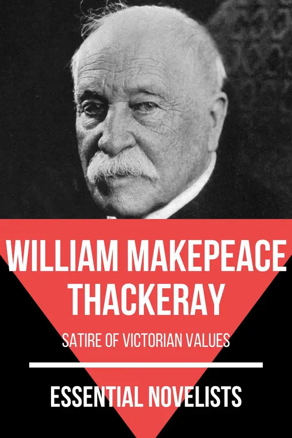 Essential Novelists - William Makepeace Thackeray : satire of Victorian values