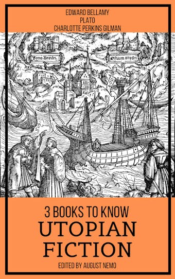 3 books to know Utopian Fiction - Charlotte Perkins Gilman, Edward Bellamy, Plato, August Nemo
