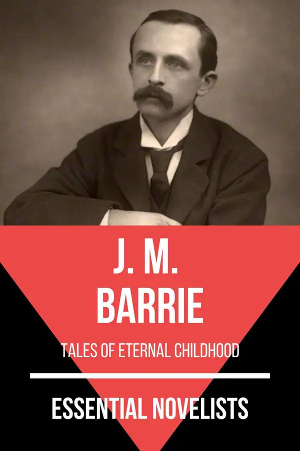 Essential Novelists - J. M. Barrie : tales of eternal childhood