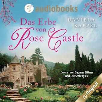 Das Erbe von Rose Castle - Daniela Kappel