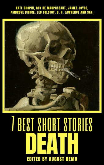 7 best short stories - Death - James Joyce, Kate Chopin, Saki (H.H. Munro), Guy de Maupassant, D. H. Lawrence, August Nemo, Ambrose Bierce, Leo Tolstoy
