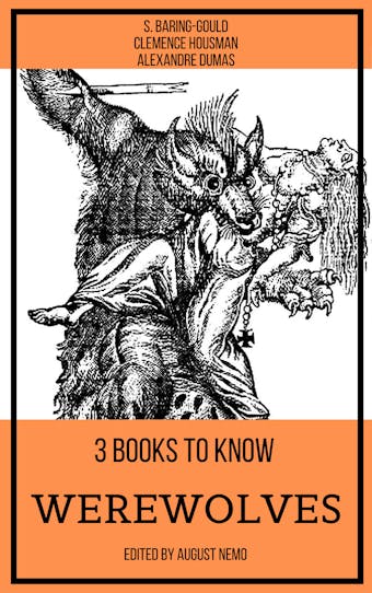 3 books to know Werewolves - Clemence Housman, Alexandre Dumas, August Nemo, S. Baring-Gould