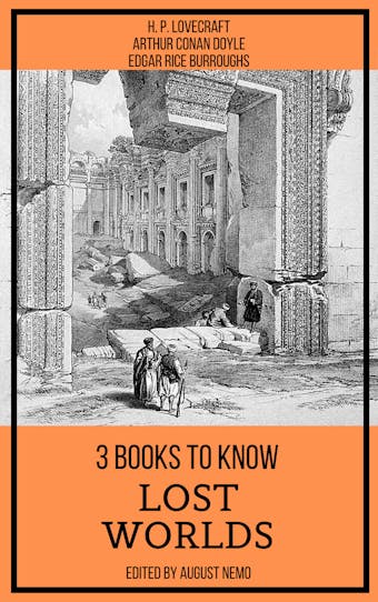 3 books to know Lost Worlds - Arthur Conan Doyle, Edgar Rice Burroughs, H. P. Lovecraft, August Nemo