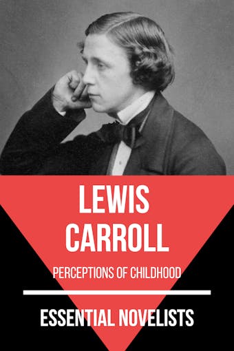 Essential Novelists - Lewis Carroll: perceptions of childhood - Lewis Carroll, August Nemo