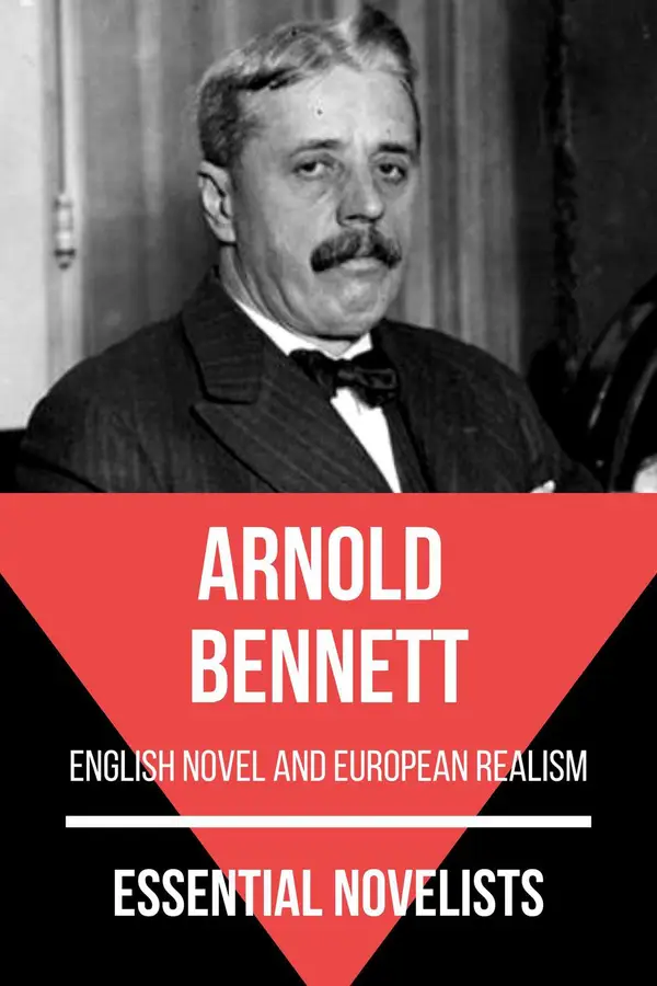 Essential Novelists - Arnold Bennett : english novel and european realism