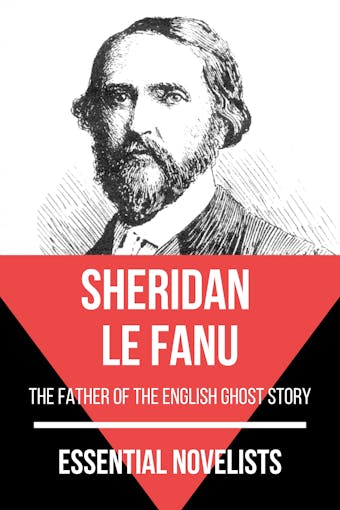 Essential Novelists - Sheridan Le Fanu: the father of the English ghost story - undefined
