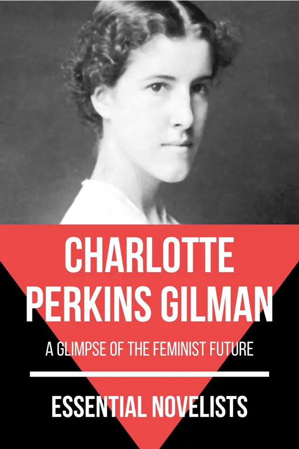 Essential Novelists - Charlotte Perkins Gilman : a glimpse of the feminist future