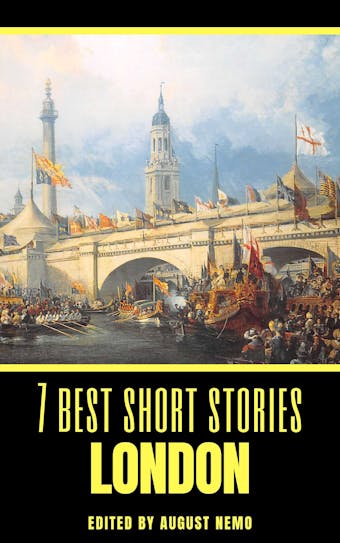7 best short stories - London - Virginia Woolf, Arthur Conan Doyle, Robert Louis Stevenson, Joseph Conrad, Louisa May Alcott, Stephen Crane, Henry James, August Nemo