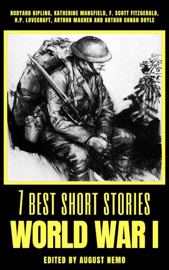 7 best short stories - World War I - Arthur Conan Doyle, Rudyard Kipling, Katherine Mansfield, Arthur Machen, H. P. Lovecraft, F. Scott Fitzgerald, August Nemo