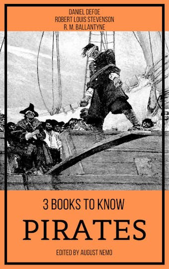 3 books to know Pirates - R. M. Ballantyne, Daniel Defoe, Robert Louis Stevenson, August Nemo