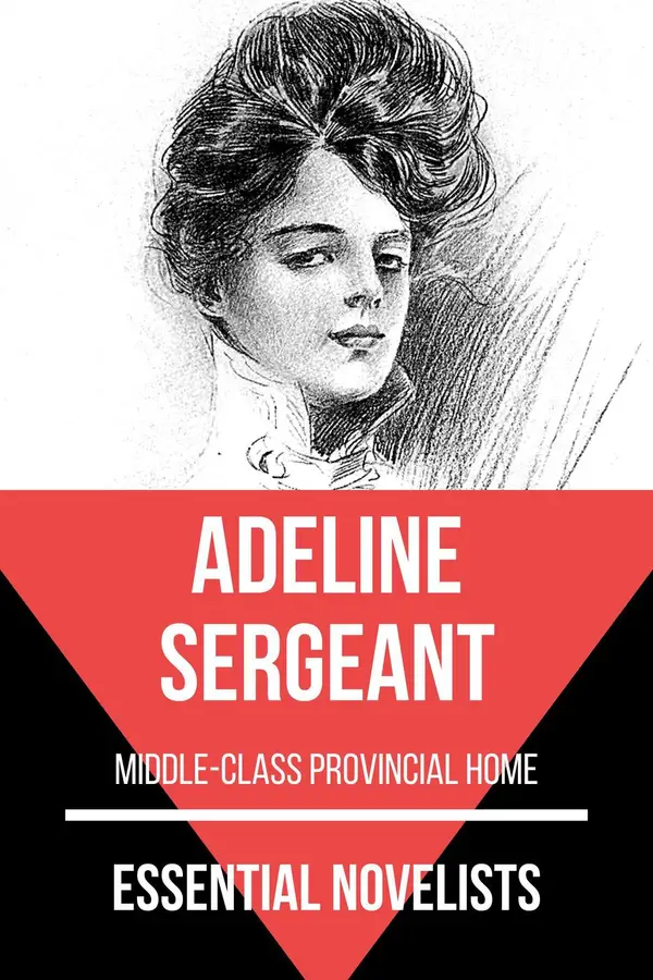 Essential Novelists - Adeline Sergeant : middle-class provincial home