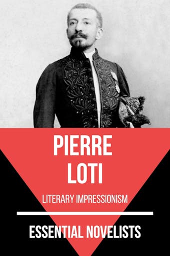 Essential Novelists - Pierre Loti: literary impressionism - undefined