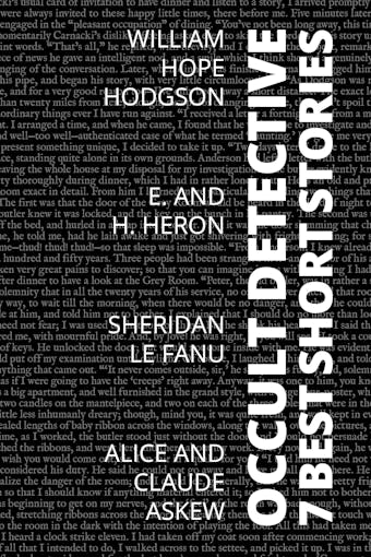 7 best short stories - Occult Detective - William Hope Hodgson, Sheridan Le Fanu, H. and E. Heron, Alice Askew, August Nemo