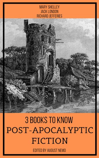 3 books to know Post-apocalyptic fiction - Jack London, Richard Jefferies, Mary Shelley, August Nemo