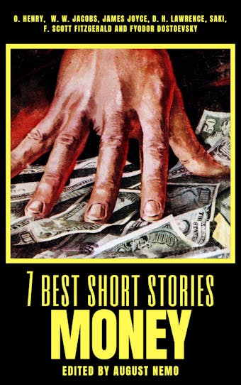 7 best short stories - Money - James Joyce, W. W. Jacobs, Saki (H.H. Munro), D. H. Lawrence, O. Henry, F. Scott Fitzgerald, August Nemo