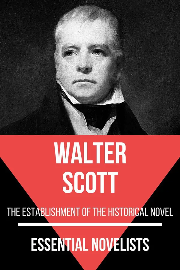Essential Novelists - Walter Scott : the estabilishiment of the historical novel