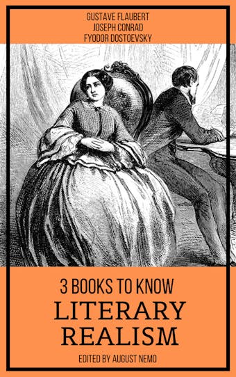 3 books to know Literary Realism - Fyodor Dostoevsky, Joseph Conrad, Gustave Flaubert, August Nemo