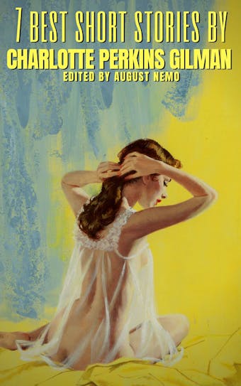 7 best short stories by Charlotte Perkins Gilman - Charlotte Perkins Gilman, August Nemo