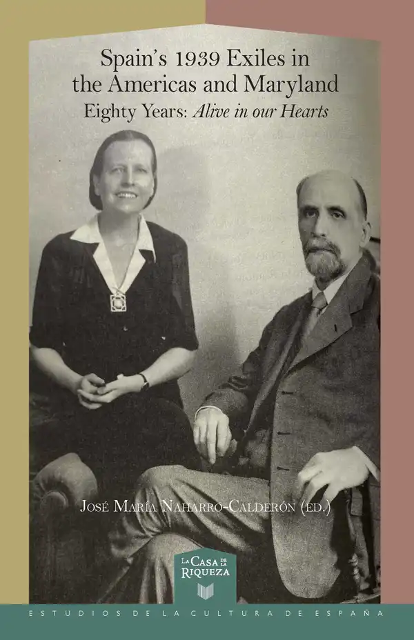 Spain's 1939 Exiles in the Americas and Maryland : Eighty Years, Alive in Our Hearts