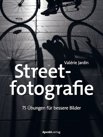 Streetfotografie: 75 Übungen für bessere Bilder - undefined