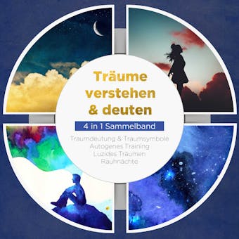 TrÃ¤ume verstehen & deuten - 4 in 1 Sammelband: Traumdeutung & Traumsymbole | Autogenes Training | Luzides TrÃ¤umen | RauhnÃ¤chte - Annika Lameyer