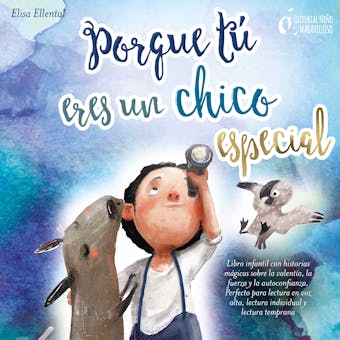 Porque tú eres un chico especial: Libro infantil con historias mágicas sobre la valentiá, la fuerza y la autoconfianza. Perfecto para lectura en voz alta, lectura individual y lectura temprana - Elisa Ellental