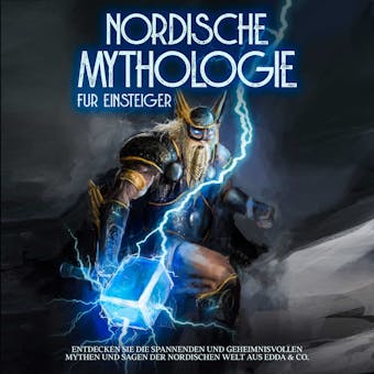 Nordische Mythologie für Einsteiger: Entdecken Sie die spannenden und geheimnisvollen Mythen und Sagen der nordischen Welt aus Edda & Co. - Viktor Kulas