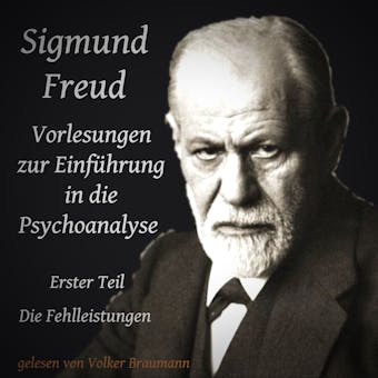 Vorlesungen zur Einführung in die Psychoanalyse - Sigmund Freud