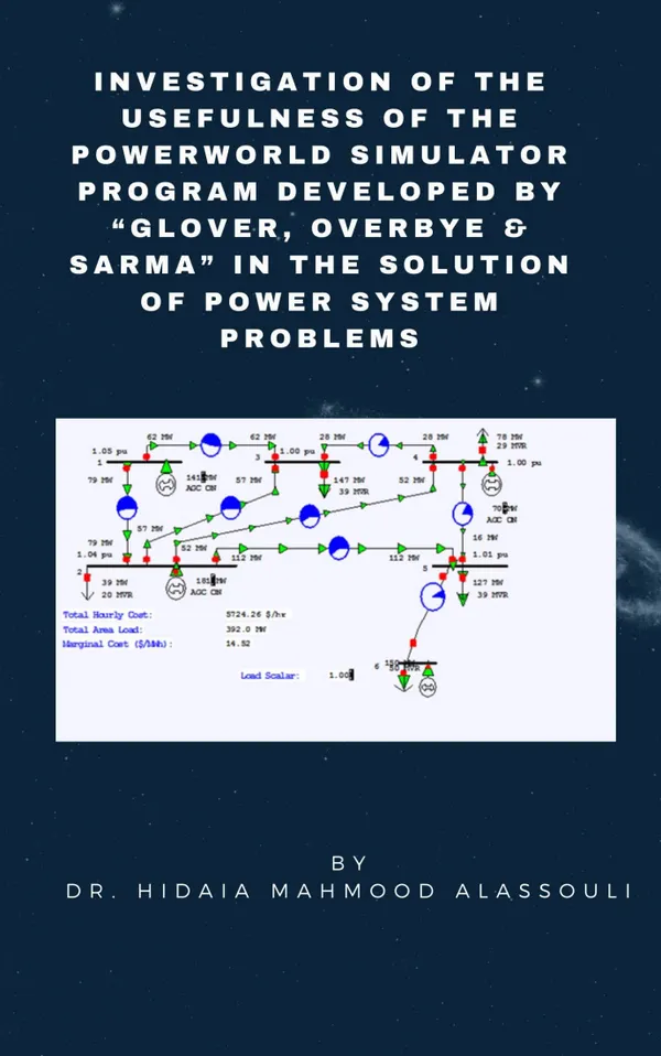 Investigation of the Usefulness of the PowerWorld Simulator Program : Developed by "Glover, Overbye & Sarma" in the Solution of Power System Problems