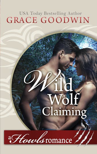 Wild Wolf Claiming: A Howls Romance - Grace Goodwin
