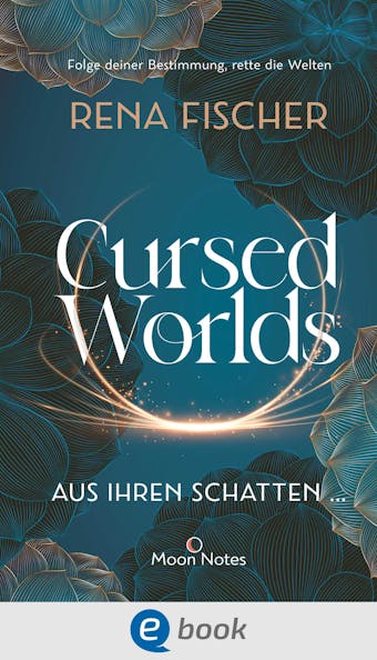 Cursed Worlds 1. Aus ihren Schatten … - undefined
