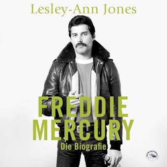 Freddie Mercury - Die Biografie (ungekÃ¼rzt) - Lesley-Ann Jones