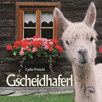 Gscheidhaferl - Stoapfalz-Krimis, Band 3 (ungekürzt) - Lydia Preischl