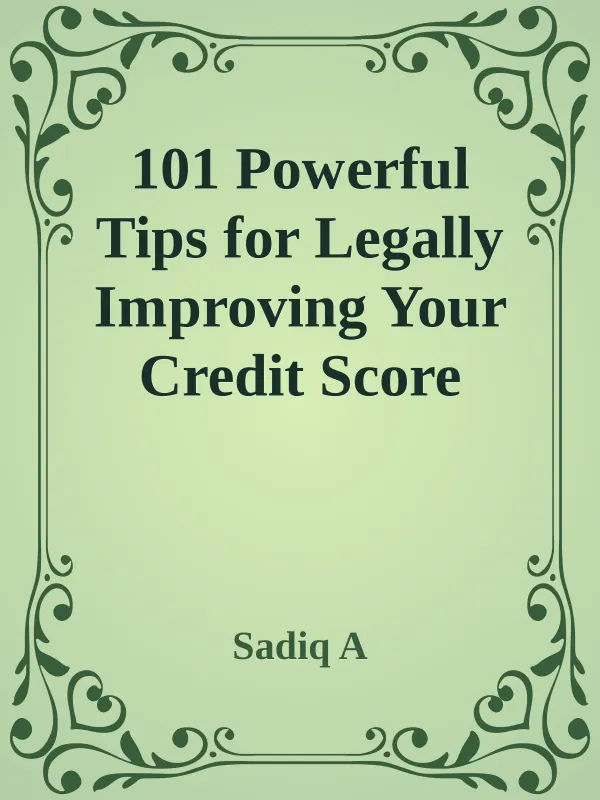 101 Powerful Tips For Legally Improving Your Credit Score